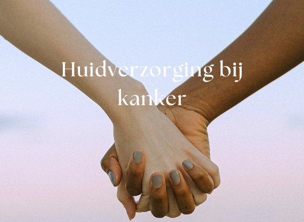 Hoe verzorg je de huid bij kanker?