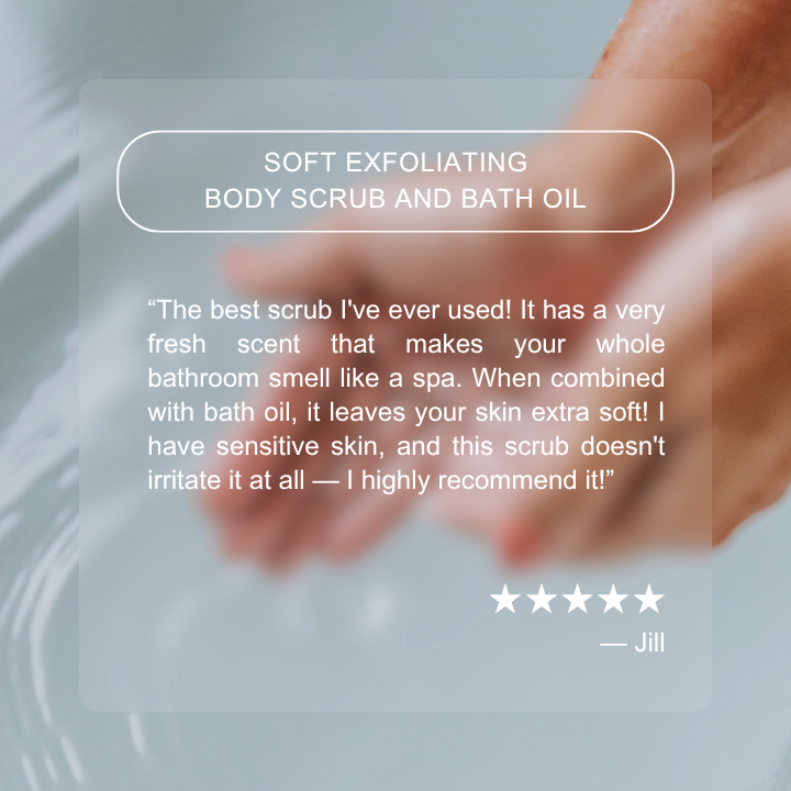SOFT EXFOLIATING BODY SCRUB AND BATH OIL